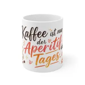 Kaffeetasse &bdquo;Kaffee ist nur der Aperitif des Tages&ldquo;